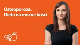 Osteoporoza. Dieta na mocne kości | Kamila Lipowicz | Porady dietetyka klinicznego