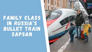 FAMILY CLASS in Russia's bullet train SAPSAN: it was the perfect trip with my kids