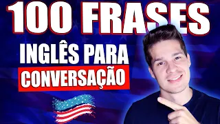 INGLÊS PARA CONVERSAÇÃO - 100 FRASES EM INGLÊS PARA PRATICAR!