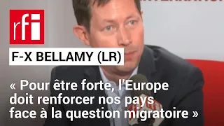 F-X Bellamy (LR): «Pour être forte, l’Europe doit renforcer nos pays face à la question migratoire»