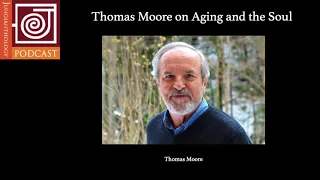 JP44 | Thomas Moore on Aging and the Soul