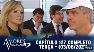 amores verdadeiros capitulo 127 terça-03/08/2021 completo