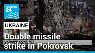 Double missile strike in Ukraine’s Pokrovsk follows Russian ‘pattern’ • FRANCE 24 English
