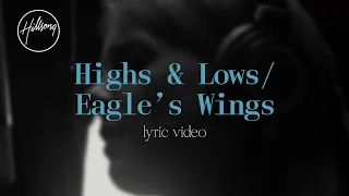 Highs & Lows / Eagle's Wings (Official Lyric Video) - Hillsong Worship