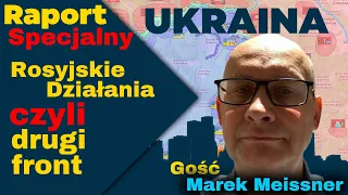 Raport Specjalny Ukraina, Rosyjskie Działania czyli drugi front, Gość Marek Meissner