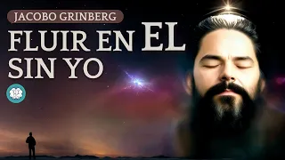 Audiolibro: "Fluir en El sin yo" de JACOBO GRINBERG   |  "ÉL es el YO puro"