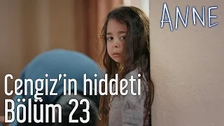 Anne 23. Bölüm - Cengiz'in Hiddeti