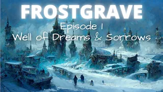 Frostgrave - Episode 1 - Well of Sorrow & Dreams