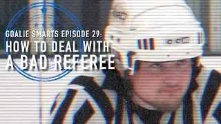 How to Handle a Bad Referee - Goalie Smarts Ep. 29