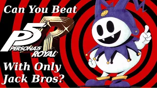 Can You Beat Persona 5 Royal With Only Jack Bros?