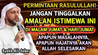 JANGAN TINGGALKAN! AMALAN ISTIMEWA DI MALAM JUMAT DAN HARI JUMAT, REZEKI MELIMPAH - SYEKH ALI JABER