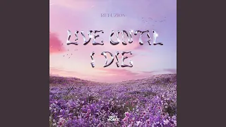 Live Until I Die