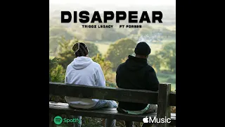 Triggz Legacy Ft. Forbes Disappear