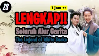 LENGKAP!!! Seluruh Alur Cerita The Legend  of White Snake