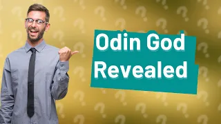 Who is Odin God?