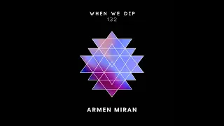 Armen Miran - When We Dip 132