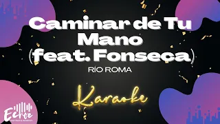 Río Roma - Caminar de Tu Mano (feat. Fonseca) (Versión Karaoke)