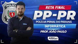 Concurso PP PR 2024 - RETA FINAL - Aula de Informática  - AlfaCon