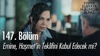 Emine, Haşmet'in teklifini kabul edecek mi? - Eşkıya Dünyaya Hükümdar Olmaz 147. Bölüm