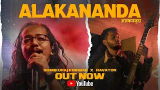 Alakananda - Hindi Version (Official Music Video) @RavatorMusic  X Shankuraj Konwar | Swaraj Priyo