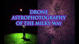 Drone Astrophotography of The Milky Way Galactic Dust Clouds