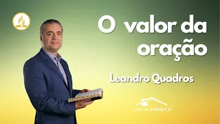 O valor da oração - Leandro Quadros