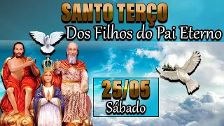 🔴Santo Terço dos Filhos do Pai Eterno | 25 de Maio (25/05/24) Sábado Oração da Manhã | Terço Hoje