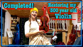 Restoring my 300 year old Violin - RESTORATION COMPLETE!