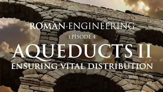 Roman Engineering - Aqueducts II