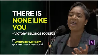 There is none like you/Victory belongs to Jesus (Worship Medley with Lyrics) - Lydia Kabs