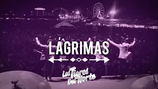 Los Tigres Del Norte, LÁGRIMAS