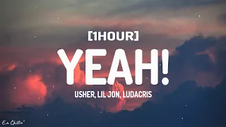Usher - Yeah! (Lyrics) ft. Lil Jon, Ludacris [1HOUR]