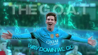 [4K] Messi「Edit」- (Way Down We Go)