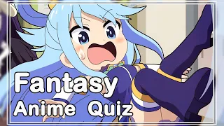 Fantasy Anime OP/ED Quiz (PART ONE)