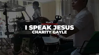 I Speak Jesus // Charity Gayle // Drum Cover // @iKLooTZ