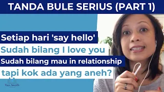 INIKAH TANDA-TANDA BULE SERIUS? (PART 1 )