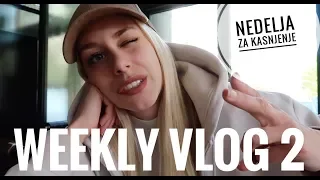 Nedelja za kasnjenje | WEEKLY VLOGS