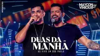 Maycon & Vinicius - Duas da Manhã (DVD 10 ANOS AO VIVO EM SÃO PAULO)