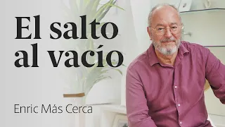 El salto al vacío 🕳️ Enric Más Cerca [47]