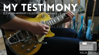 My Testimony - Elevation Worship - Electric guitar cover // Line 6 Helix patch demo