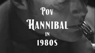 pov Hannibal in 1980s（hannigram/will&hannibal）