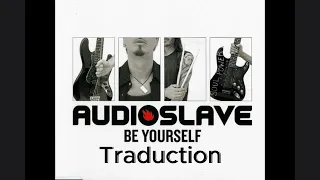 Audioslave - Be Yourself/Traduction