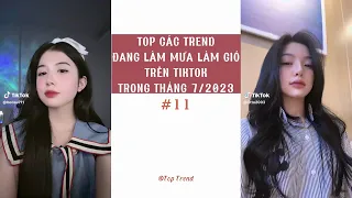 🌈 TOP CÁC TREND '' ĐANG LÀM MƯA LÀM GIÓ '' TRÊN TIKTOK TRONG THÁNG 7/2023 | P11 | Top Trend