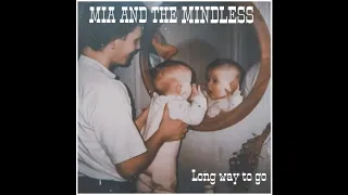 Mia and the Mindless - Long way to go