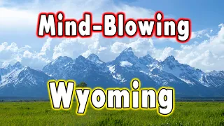 10 Mind-Blowing Facts about Wyoming