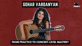 Creating a Concert Guitarist w/ Gohar Vardanyan | From Practice to Performance Mastery | Ep #5
