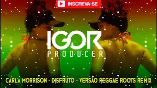 MELÔ DE KARLA[DISFRUTO]- REGGAE REMIX 2021 - CARLA MORRISSON - DISFRUTO @igorproducer