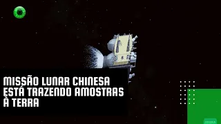 Missão lunar chinesa está trazendo amostras à Terra