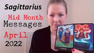 SAGITTARIUS - MID MONTH MESSAGES - APRIL 2022!