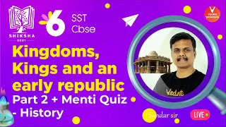 Kingdoms, Kings and An Early Republic - History [Part 2 + Menti Quiz] | Class 6 History Chapter 5